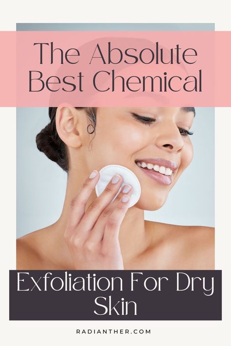 This is a pin with text "the absolute best chemical exfoliation for dry skin" Best Skin Exfoliator Products, Best Skin Exfoliator, Best Skin Care Brands, Exfoliate Skin, Chemical Exfoliation, Extremely Dry Skin, Skin Redness, Facial Scrubs, Skin Care Routine Steps