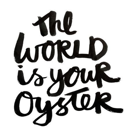 Things I Want To Accomplish, The World Is My Oyster, Blog Quotes, The World Is Your Oyster, World Is Your Oyster, Living Simply, Printers Tray, Tattoo Designs For Girls, Life Vision