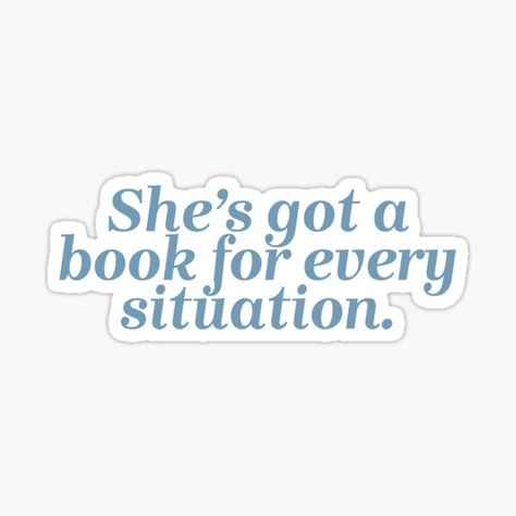 She Has A Book For Every Situation, She's Got A Book For Every Situation Wallpaper, She Got A Book For Every Situation, Aesthetic Kindle Stickers, Kindle Book Stickers, Bookish Stickers Aesthetic, She's Got A Book For Every Situation, Book Quotes Stickers, Book Related Stickers