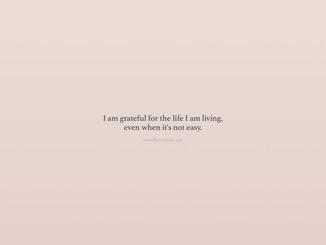 I am grateful for the life I am living, even when it's not easy. From the I am app: https://iamaffirmations.app/download I Am Fit, Beautiful Reminders, Powerful Inspirational Quotes, Meditation Quotes, I Am Grateful, Mehndi Design, Life I, Note To Self, Affirmation Quotes