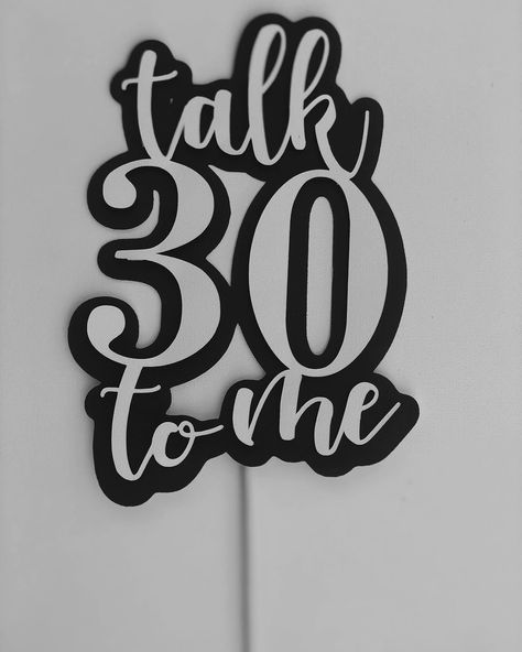 Talk 30 To Me Cake, Talk 30 To Me, 30th Birthday Cake Topper, 30th Birthday Cake, 30 Birthday Cake, 30th Bday, Birthday Cake Toppers, 30th Birthday, Cake Topper