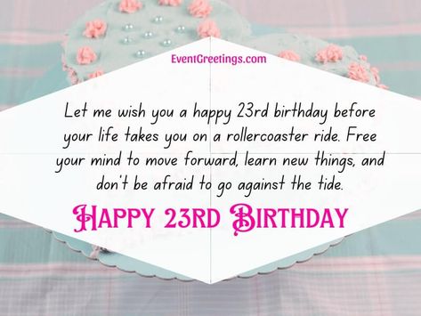 25 Best Happy 23rd Birthday Wishes And Messages Happy 23rd Birthday Daughter, Happy 23rd Birthday Quotes, 23rd Birthday Quotes, Happy 23 Birthday Quotes, 23 Birthday Quotes, Happy 23rd Birthday, Wishes For Daughter, Birthday Daughter, Birthday Wishes For Daughter