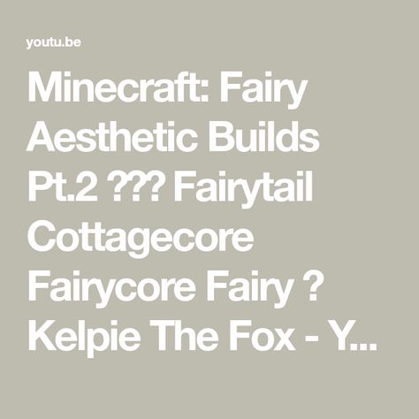 Minecraft: Fairy Aesthetic Builds Pt.2 🍄🌿✨ Fairytail Cottagecore Fairycore Fairy 🌸 Kelpie The Fox - YouTube Fairytale Minecraft, Fairycore Fairy, Fairy Aesthetic, Minecraft Youtubers, The Fox, Fairy Tail, Minecraft, Fairy Tales, Fox