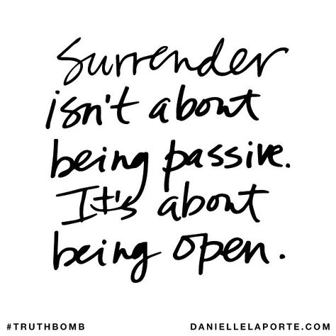 Surrender Quotes, Danielle Laporte, The Desire Map, Soli Deo Gloria, A Course In Miracles, This Is Your Life, Yoga Quotes, A Quote, Note To Self