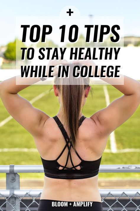 Top 10 Tips to Stay Healthy in College // Student Advice // Bloom + Amplify Healthy College Lifestyle, How To Stay Healthy In College, College Workout Routine, University Advice, Healthy In College, College Fitness, College Help, Tips To Stay Healthy, College Workout