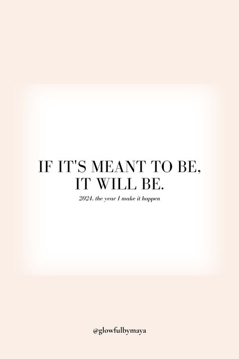 2024, the year I make it happen - if it's meant to be it will be [2024 daily affirmations and quotes for motivation and inspiration] It Was Not Meant To Be Quotes, If It Is Meant To Be It Will Be, If Its Meant To Be It Will Be, What’s Meant To Be Will Be, If Its Meant To Be Quotes, Everything Is Meant To Be, Describe Feelings, Quotes For Motivation, Words That Describe Feelings