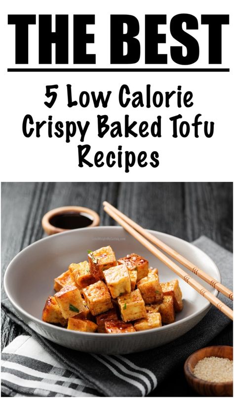 The 5 Best Baked Tofu Recipes {LOW CALORIE} - Lose Weight By Eating Low Calorie Tofu Recipes, Healthy Tofu Recipes Clean Eating, Best Baked Tofu, Baked Tofu Recipes, Low Calorie Vegan Meals, Firm Tofu Recipes, Low Calorie Vegetarian Recipes, Recipes Low Calorie, Best Tofu Recipes