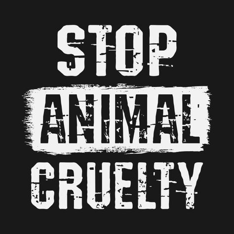 Check out this awesome 'Stop+Animal+Cruelty' design on @TeePublic! Animal Cruelty Posters, Animal Protection Poster, Cruelty Quotes, Animal Cruelty Quotes, Animal Cruelty Art, Animal Cruelty Awareness, Protest Design, Animal Muppet, Stop Animal Testing