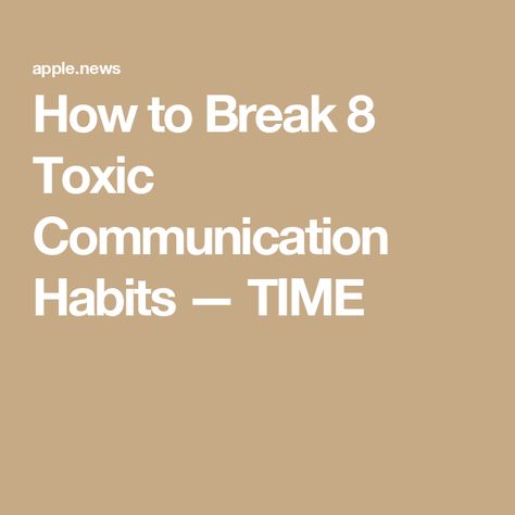 How to Break 8 Toxic Communication Habits — TIME Communication Styles Quiz, Toxic Communication, Be A Better Wife, Free Podcasts, How To Communicate Better, Communication Strategy, Becoming A Better Me, Health Communication, Communication Problems