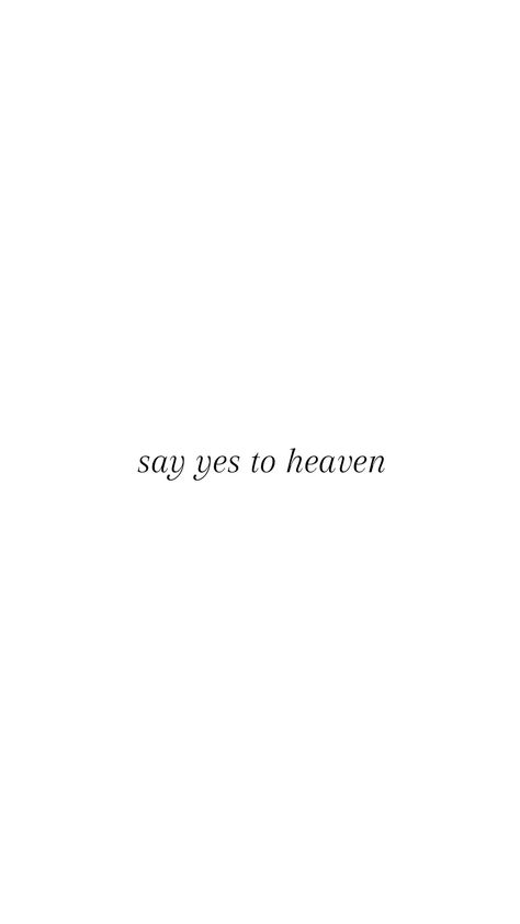 Say Yes To Heaven Lana Del Rey Tattoo, Let The Light In Tattoo Lana, Heavenly Tattoo Word, Yes To Heaven Tattoo, Just Like Heaven Tattoo, Say Yes To Heaven Tattoo, Lana Del Rey Quote Tattoo, Lana Del Rey Tattoo Lyrics, Lana Del Rey Tattoo Ideas Lyrics