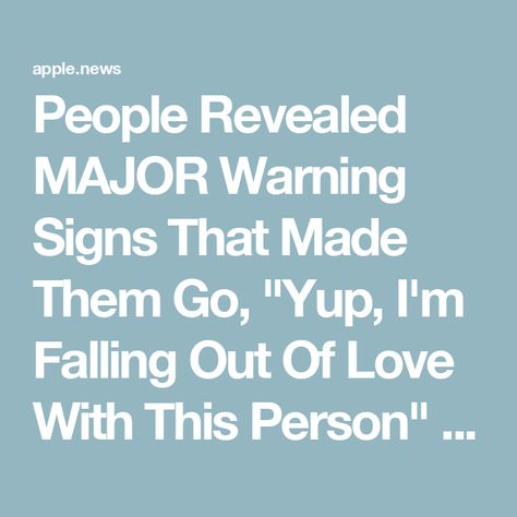 People Revealed MAJOR Warning Signs That Made Them Go, "Yup, I'm Falling Out Of Love With This Person" — BuzzFeed Falling Out Of Love, Out Of Love, Im Falling, Love Hurts, Warning Signs, Buzzfeed, Of Love, Signs, Feelings