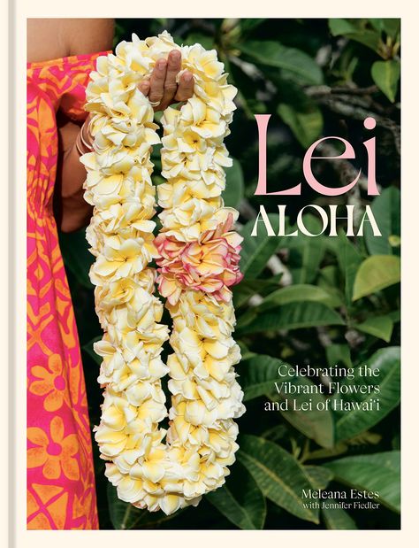 Lei Aloha: Celebrating the Vibrant Flowers and Lei of Hawai'i: Estes, Meleana, Fiedler, Jennifer: 9781984860897: Amazon.com: Books Lei Making, Hawaiian Lei, Sunset Magazine, Hula Dancers, Stylist Fashion, Hawaiian Culture, Vibrant Flowers, Vibrant Flower, Flower Garlands