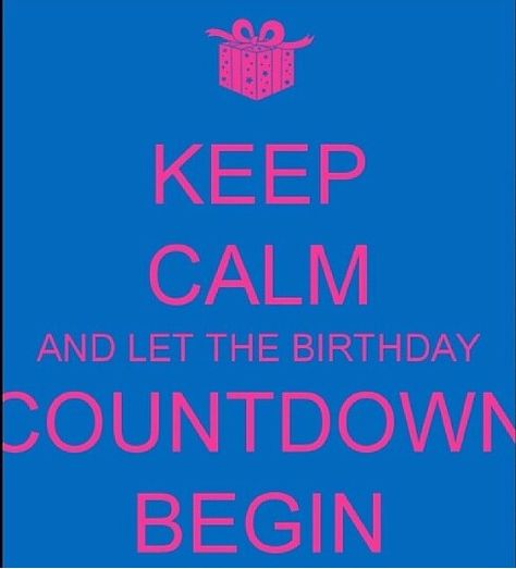 Birthday Countdown Begins Birthday Countdown Quotes, Keep Calm Birthday, Countdown Quotes, I Don't Really Care, Countdown Begins, Its My Birthday Month, Birthday Countdown, My 30th Birthday, Birthday Quotes For Me