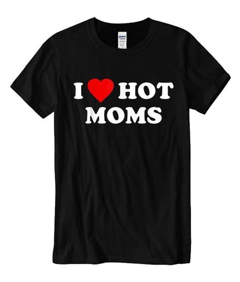 Buy I Love Hot Moms T Shirt from teesouthere.com This t-shirt is Made To Order, one by one printed so we can control the quality. We use newest DTG Technology to print on to I Love Hot Moms T Shirt. #tshirt #tees #funnytshirt #funnytees #tops #outfits #dailyclothes #comfortclothes #shirt #mothergift I Love Hot Moms, Comfort Clothes, Fashion Shirts, One By One, Funny Tees, Direct To Garment Printer, Quality Fashion, Comfortable Outfits, Women's Style