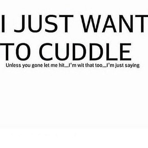 I just want to cuddle... Want Cuddles, I Just Want To Cuddle, Cuddle Quotes, I Want To Cuddle, Types Of Relationships, Inspirational Thoughts, Real Quotes, Fact Quotes, Pretty Words