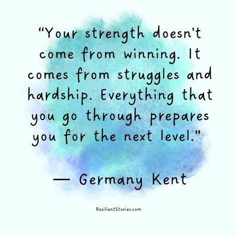 "Your strength doesn't come from winning. It comes from struggles and hardship. Everything that you go through prepares you for the next level." Germany Kent Greater Is Coming Quotes, Positive Strength Quotes, Germany Kent Quotes, Up Lifting Quotes Encouragement Strength, Strenght Motivation Quote, Quotes About Hardship, Quotes For Strength Tough Times, Stand Strong Quotes, Inspirational Quotes Positive Motivation Strength