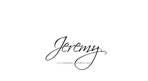 Tattoo Design Name Jeremy Jeremy Name Tattoo, Jeremy Name, Small Name Tattoo, Tattoo Names, Tattoo Name Fonts, Back Tats, Name Drawings, Tattoo Name, Omerta Tattoo