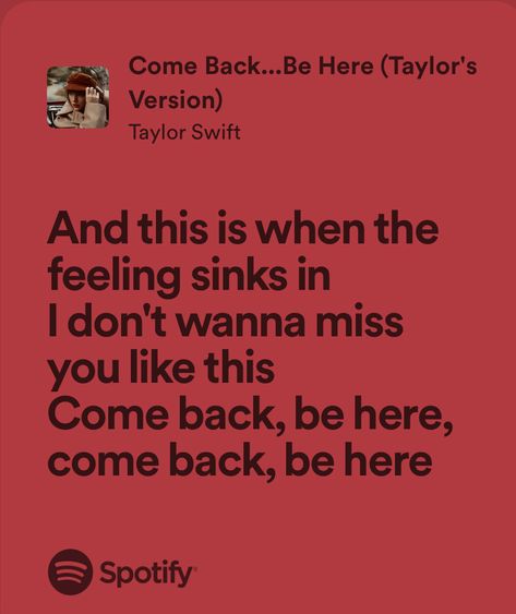 come back...be here - taylor swift Come Back Be Here Aesthetic, Come Back Be Here Lyrics, Comeback Be Here Taylor Swift, Come Back Be Here Taylor Swift, Red Lyrics Taylor Swift, Come Back Be Here, Here Lyrics, Letter Addressing, Taylor Lyrics