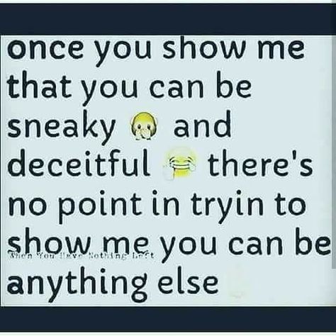 NarcX......Sneaky & Deceitful!!!! Sneaky Quotes, Sneaky People Quotes, Cheater Quotes, Lies Quotes, Betrayal Quotes, Negative People, Real Life Quotes, Lesson Quotes, Life Lesson Quotes