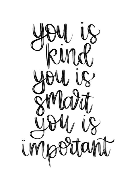 You Are Smart You Are Kind, You Is Kind You Is Important Quote, You Is Smart You Is Kind, You Is Kind You Is Important, You Is Kind, Mama Tattoo, Inspirational Scriptures, Inspirational Scripture Quotes, Positive Morning Quotes