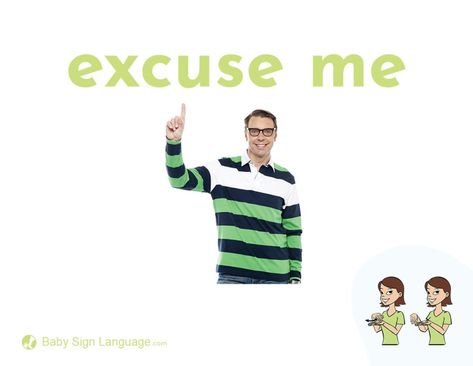 Excuse Me Language Tips, Baby Sign Language, Good Introduction, Hand Palm, In Sign, Excuse Me, Forgive Me, Baby Signs, Sign Language