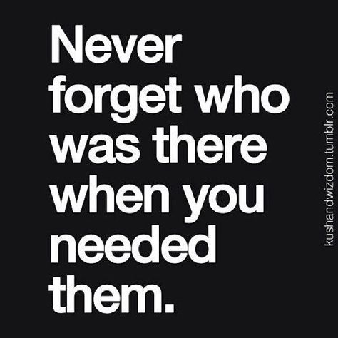 Never forget who was there when you needed them Goodevening Wishes, Tender Quotes, Black Thoughts, Choices Quotes, Inspiring Thoughts, Warrior Quotes, Short Inspirational Quotes, Student Motivation, Creative Mind