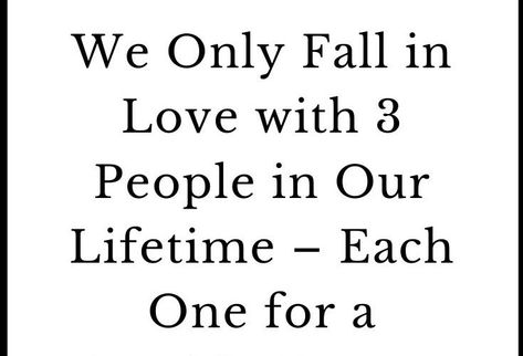 3 Different Types Of Love, 3 Great Loves, You Only Fall In Love 3 Times, 1 Month Quotes Relationships, The 3 Loves Of Your Life, Fall In Love 3 Times In Your Life, 1st Love 2nd Love 3rd Love Quotes, You Have 3 Loves In Your Life, I Love Two People At Once