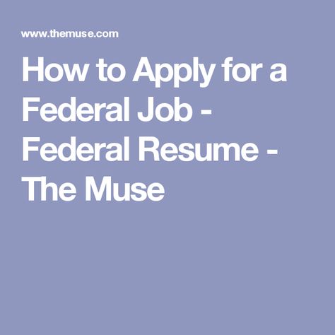 How to Apply for a Federal Job - Federal Resume - The Muse Resume Hacks, Career Improvement, Resume Tips No Experience, Federal Resume, Foreign Service, Teacher Interviews, Resume Profile, Best Resume Format, Cover Letter Tips