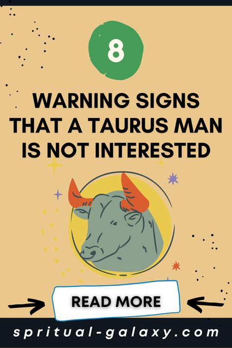 8 Warning Signs That A Taurus Man Is Not Interested Taurus Facts Men, Taurus Woman In Love, Male Taurus, Taurus Men Traits, How To Know If A Taurus Man Likes You, Taurus In Love, Taurus Boyfriend, Taurus Man Personality, Taurus Compatibility Chart