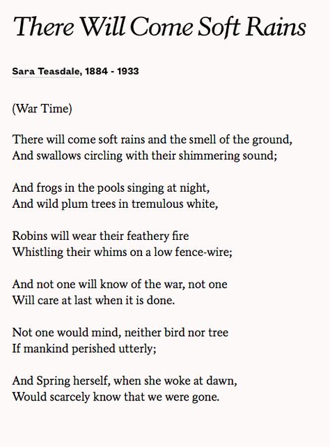 There Will Come Soft Rains Sara Teasdale There Will Come Soft Rains, Rain Poems, Sara Teasdale, Spoken Word Poetry, Poem A Day, Literature Quotes, Poetry Words, Literary Quotes, Spoken Word