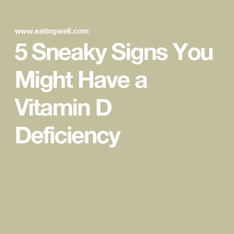 5 Sneaky Signs You Might Have a Vitamin D Deficiency Vit D Deficiency, Body Functions, Vitamin D Supplement, Vitamin D Deficiency, 8th Sign, Weather And Climate, Healthy Bones, Food Source, Bone Health