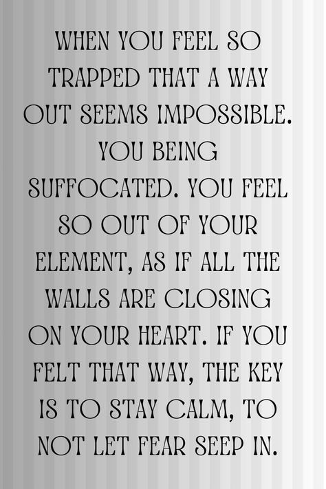 Feeling Trapped Quotes Life, Feeling Suffocated Quotes, Suffocate Quotes, Feeling Trapped Quotes, Trapped Quotes, Thinking Out Loud, Feeling Trapped, Stay Calm, Quotable Quotes