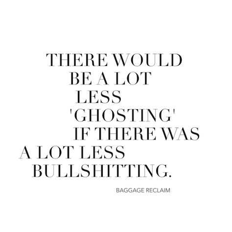 I recently delved into the topic of ‘ghosting’, which is when someone who you’ve had an intimate relationship with disappears. But of course disappearing isn’t limited to ‘full-on’ relationships: ghosting is something that many people have experienced with dating plus it happens with frien… Stages Of Dating, Ghost Quote, Ghosting Someone, We Need To Talk, Men Quotes, Real Life Quotes, Dating Quotes, Be Yourself Quotes, When Someone