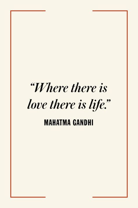 "Where there is love there is life." Mahatma Gandhi 50 Romantic Quotes, Best Quotes About Love, India Quotes, Best Short Quotes, Tattoo Quotes About Life, Gandhi Quotes, Short Quotes Love, Motherhood Quotes, Life Lyrics