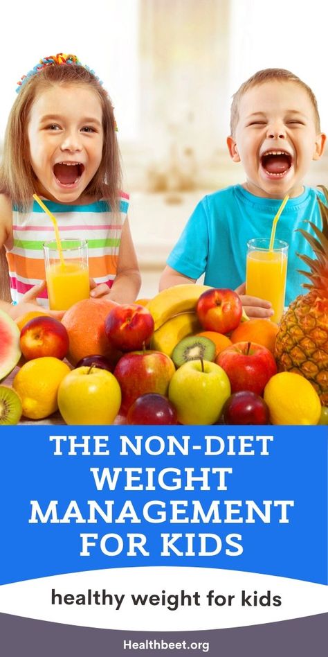 The non diet approach to weight management for kids Kids Diet Plan Children Healthy Eating, Kids Diet Plan Children, Kids Diet Plan, Health Beet, Diet For Children, Healthy Journey, Healthy Eating Diets, Kids Healthy, Kids Meal Plan