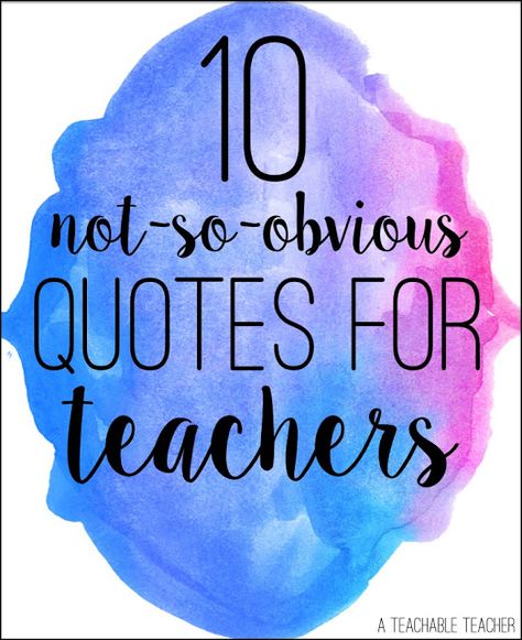 10 Not So Obvious Quotes for Teachers. Classroom Sayings Inspirational, Nice Teacher Quotes, Why Teachers Teach Quotes, Quotes About Special Education, Why I Teach Quotes, English Classroom Quotes, Teachers Are Amazing Quotes, Cute Classroom Sayings, Teaching Inspiration Quotes