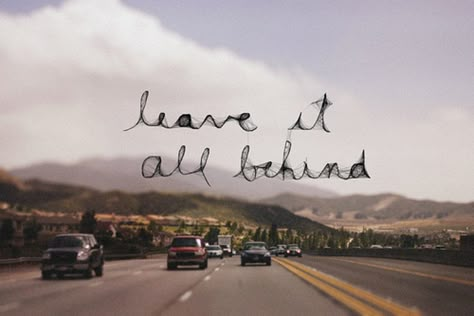 Leave It All Behind, Summer Road Trip, To Infinity And Beyond, Meaningful Quotes, The Words, Inspire Me, Dream Life, That Way, Life Lessons