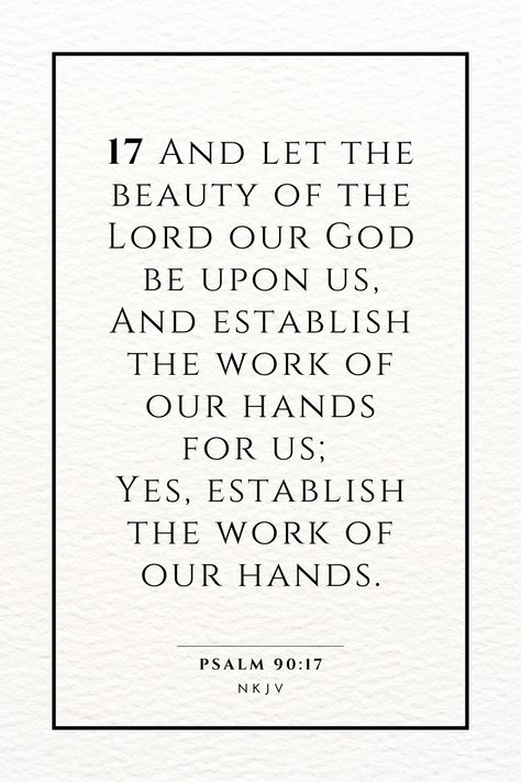 Lord, please establish the work of my hands. Psalm 90 17, Psalms, Verses, Bible Verses, Bible, Let It Be