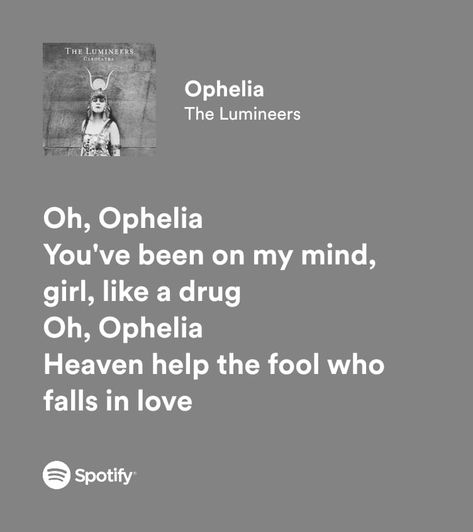 Heaven Help A Fool Who Falls In Love, Ophelia Lumineers Aesthetic, Ophelia Aesthetic Outfits, Ophelia Quotes, The Fool Aesthetic, Ophelia The Lumineers, Ophelia Lumineers, Ophelia Lyrics, Lumineers Ophelia