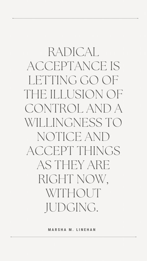 Radical Acceptance Tattoo, Dbt Affirmation, Radical Acceptance Quotes, Dear August, Zen Practice, Proper Communication, Group Therapy Activities, Acceptance Quotes, Dbt Skills