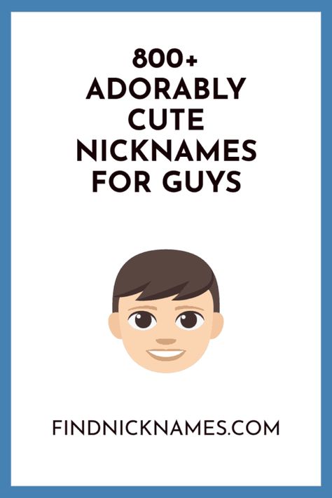 800+ Adorably Cute Nicknames For Guys — Find Nicknames Funny Nicknames For Girlfriend, Pet Names For Guys, Nicknames For Guys Friends, Funny Nicknames For Guys, Nicknames For Bestfriends, Cute Nicknames For Guys, Instagram Names For Boys, Nicknames For Guys, Nicknames For Girlfriends