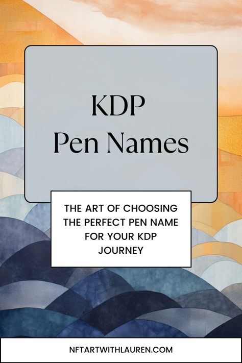 The Art of Choosing the Perfect Pen Name for Your KDP Journey - NFT Art with Lauren McDonagh-Pereira Photography Pen Name Ideas, Author Branding, Popular Authors, Unique Pens, Kindle Direct Publishing, Pen Name, Trust Your Instincts, Writing Career, Nft Art