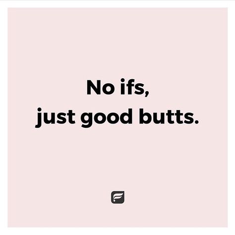 No ifs just good butts Funny Workout Quotes, Workout Diary, Fitness Memes, Challenge Quotes, Workout Quotes, Funny Workout, Babe Quotes, Gym Quote, Workout Memes