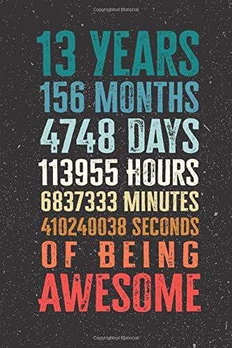 13 Years 156 Months Years Of Being Awesome: Funny 13 Year Old Gifts Happy 13th Birthday Gift Ideas / Journal / Notebook / Diary / Greeting Card Alternative for Boys & Girls : Jones, Joann: Amazon.ca: Books 18th Quotes Birthday, Boys 18th Birthday Decoration Ideas, 18th Birthday Cards For Boys, Boys 18th Birthday Party Ideas, 18th Birthday Party Ideas For Boys Theme, Boy 18th Birthday Ideas, 18th Birthday For Boys, Boys 18th Birthday Ideas, Happy 18th Birthday Girl