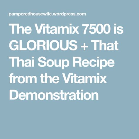 The Vitamix 7500 is GLORIOUS + That Thai Soup Recipe from the Vitamix Demonstration Vitamix Soup, Thai Soup Recipes, Thai Soup, Vegetable Stock Cubes, Green Soup, Vitamix Recipes, How To Make Smoothies, Vegetable Stock, Coleslaw