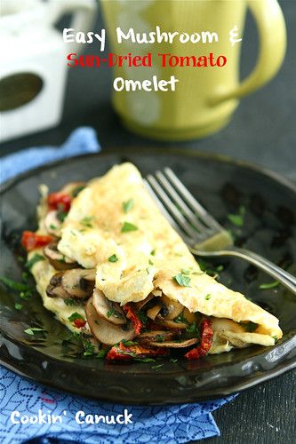 Cookin' Canuck - Easy Mushroom & Sun-Dried Tomato Omelet Recipe Eggwhite Omelet, Omelette Casserole, Omelet Casserole, Omelette Ideas, Omelette Healthy, Easy Omelette, Omelet Recipes, Healthy Omelet, Easy Omelet