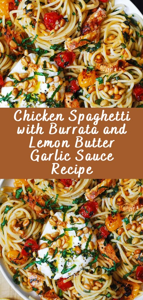 Chicken Spaghetti with Burrata and Lemon Butter Garlic Sauce Recipe | Cheff Recipes Lemony Pasta Recipes, Easy Bake Dinner, Easy Fancy Pasta Recipes, Recipes With Baratta, Buratta Pasta Recipe, Lighter Dinner Recipes, Classic Pasta Recipes, Burrata Recipe Dinners, Buratta Pasta Recipes