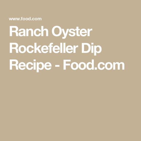 Ranch Oyster Rockefeller Dip Recipe - Food.com Oyster Rockefeller, Toasted Baguette Slices, Nc Bbq, Quebec City Winter, Baguette Slices, Toasted Baguette, Brunswick Stew, Oysters Rockefeller, Sliced Baguette