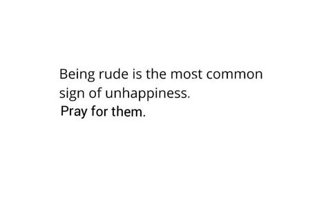 Praying For People Quotes, Pray For Mean People Quotes, Unhappiness Quotes Life, Pray For Them, Rude People, Religion Quotes, Sweet Grace, Please Pray, Bible Motivation