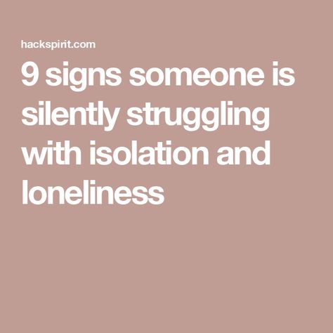 9 signs someone is silently struggling with isolation and loneliness Lonliness Quotes Deep Thoughts, Isolating Feeling, Art Representing Loneliness, Isolating Yourself Quotes, Feeling Loneliness Quotes, Loneliness Quote, Quotes Loneliness, Women Emotions, How To Overcome Loneliness